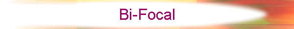 Bi-Focal