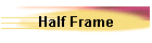 Half Frame