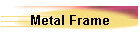 Metal Frame