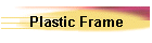 Plastic Frame