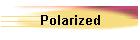 Polarized