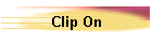 Clip On