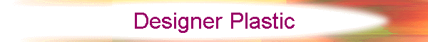 Designer Plastic