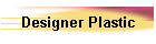 Designer Plastic