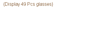Text Box: DP-022 Countertop Display
(Display 49 Pcs glasses)